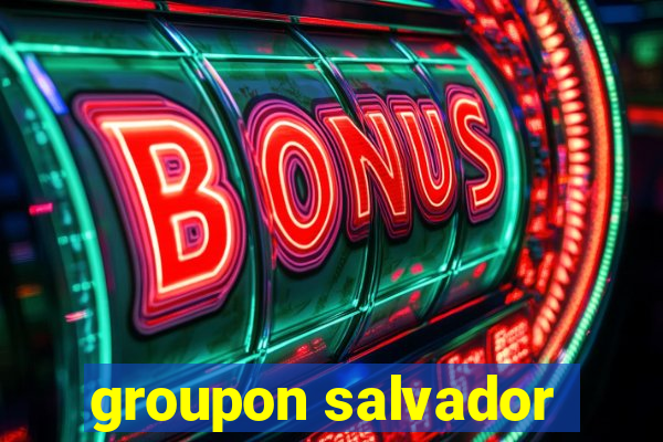 groupon salvador